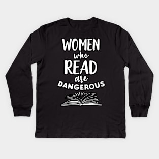 Women Who Read Are Dangerous Funny Book Nerd Kids Long Sleeve T-Shirt